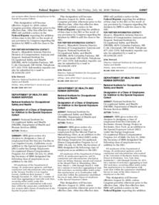 Federal Register / Vol. 75, No[removed]Friday, July 30, [removed]Notices one or more other classes of employees in the Special Exposure Cohort. This designation will become effective August 13, 2010, unless