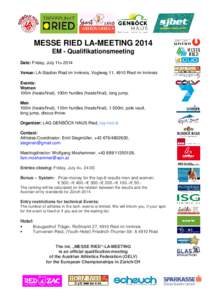 MESSE RIED LA-MEETING 2014 EM - Qualifikationsmeeting Date: Friday, July 11th 2014 Venue: LA-Stadion Ried im Innkreis, Voglweg 11, 4910 Ried im Innkreis Events: Women