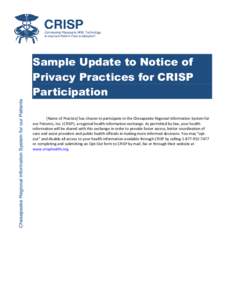 Sample Update to Notice of Privacy Practices for CRISP Participation [Name of Practice] has chosen to participate in the Chesapeake Regional Information System for our Patients, Inc. (CRISP), a regional health informatio