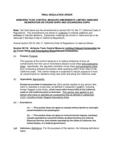 FINAL REGULATION ORDER AIRBORNE TOXIC CONTROL MEASURE AMENDMENTS LIMITING ONBOARD INCINERATION ON CRUISE SHIPS AND OCEANGOING SHIPS Note: Set forth below are the amendments to section 93119, title 17, California Code of 