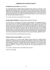 COMMENDATION FOR BRAVE CONDUCT Mr Matthew Kevin ALCOCK, South Australia On 30 December 2010, Mr Matthew Alcock assisted with the rescue of a man from a rip at Pennington Bay, Kangaroo Island. While swimming with family a