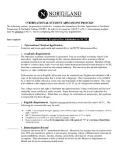 INTERNATIONAL STUDENT ADMISSIONS PROCESS The following outlines the procedure required to complete the International Student Application to Northland Community & Technical College (NCTC). In order to be issued an I-20 (F