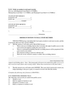 Order on motion to seal court records. [For use with Magistrate Court RuleNMRA, Metropolitan Court RuleNMRA, and Municipal Court RuleNMRA] STATE OF NEW MEXICO [COUNTY OF ___________________] [