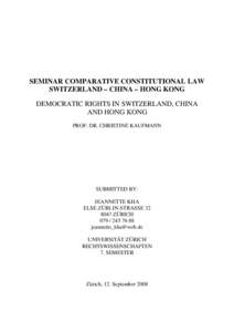 SEMINAR COMPARATIVE CONSTITUTIONAL LAW SWITZERLAND – CHINA – HONG KONG DEMOCRATIC RIGHTS IN SWITZERLAND, CHINA AND HONG KONG PROF. DR. CHRISTINE KAUFMANN