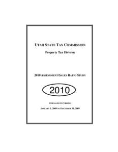 UTAH STATE TAX COMMISSION Property Tax Division 2010 ASSESSMENT/SALES RATIO STUDY  2010