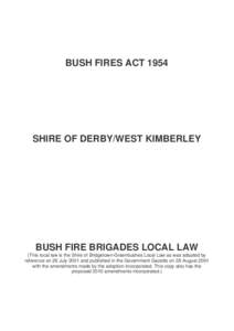 BUSH FIRES ACTSHIRE OF DERBY/WEST KIMBERLEY BUSH FIRE BRIGADES LOCAL LAW (This local law is the Shire of Bridgetown-Greenbushes Local Law as was adopted by