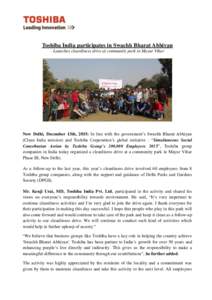 Toshiba India participates in Swachh Bharat Abhiyan - Launches cleanliness drive at community park in Mayur Vihar New Delhi, December 13th, 2015: In line with the government’s Swachh Bharat Abhiyan (Clean India mission
