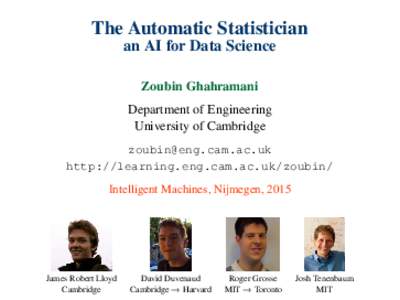 The Automatic Statistician an AI for Data Science Zoubin Ghahramani Department of Engineering University of Cambridge 
