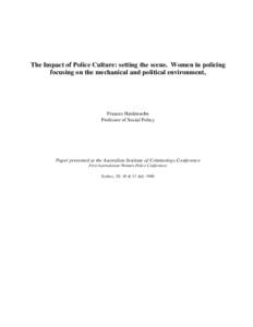 The Impact of Police Culture: setting the scene. Women in policing focusing on the mechanical and political environment, Frances Heidensohn Professor of Social Policy