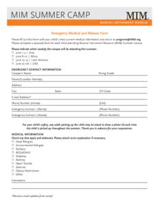 MIM SUMMER CAMP MUSICAL INSTRUMENT MUSEUM Emergency Medical and Release Form Please fill out this form with your child’s most current medical information and return to [removed]. Please complete a separate form 