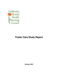 Foster Care Study Report October 2007  CALIFORNIA MENTAL HEALTH PLANNING COUNCIL (CMHPC) – CHILDREN AND YOUTH SUBCOMMITTEE