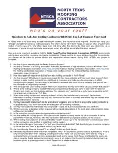 Questions to Ask Any Roofing Contractor BEFORE You Let Them on Your Roof In Texas, there is no such thing as state licensing for roofers, and insurance is not required. Anyone can hang up a “shingle” and call themsel