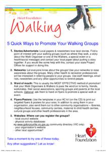 5 Quick Ways to Promote Your Walking Groups 1. Stories/Advertorials: Local papers & newsletters love local stories. Find a point of interest with your walking groups (such as where they walk, a story about the Walk Organ