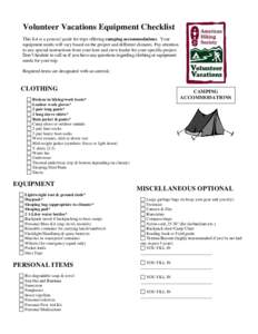 Volunteer Vacations Equipment Checklist This list is a general guide for trips offering camping accommodations. Your equipment needs will vary based on the project and different climates. Pay attention to any special ins