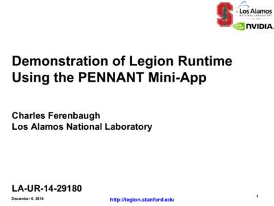 Demonstration of Legion Runtime Using the PENNANT Mini-App Charles Ferenbaugh Los Alamos National Laboratory  LA-UR
