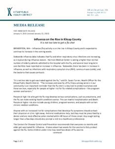 MEDIA RELEASE FOR IMMEDIATE RELEASE January 9, 2015 (revised January 13, 2015) Influenza on the Rise in Kitsap County It is not too late to get a flu shot