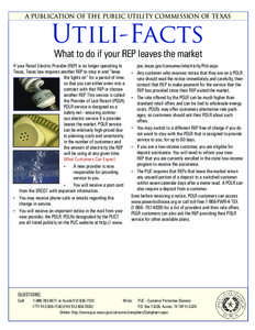 A PUBLICATION OF THE PUBLIC UTILITY COMMISSION OF TEXAS Utili-Facts What to do if your REP leaves the market