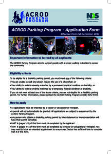ACROD Parking Program - Application Form Effective from 1st December 2013 Important information to be read by all applicants	 The ACROD Parking Program aims to support people with a severe walking restriction to access t