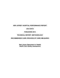 NEW JERSEY HOSPITAL PERFORMANCE REPORT 2012 DATA PUBLISHED 2015 TECHNICAL REPORT: METHODOLOGY RECOMMENDED CARE (PROCESS OF CARE) MEASURES