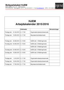 Boligselskabet HJEM Stationsparken 24, 2. th. – 2600 Glostrup Tlf – Åbningstid kl – Fax – E-mail  – CVR nrHJEM Arbejdskalender