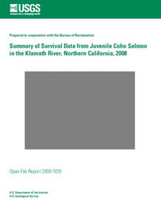 Prepared in cooperation with the Bureau of Reclamation  Summary of Survival Data from Juvenile Coho Salmon in the Klamath River, Northern California, 2008  Open-File Report[removed]