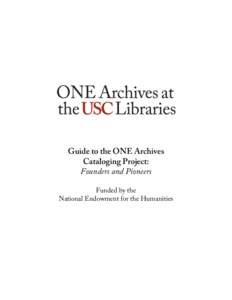    Guide to the ONE Archives Cataloging Project: Founders and Pioneers Funded by the