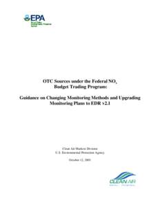 OTC Sources under the Federal NOx Budget Trading Program: Guidance on Changing Monitoring Methods and Upgrading Monitoring Plans to EDR v2.1  Clean Air Markets Division