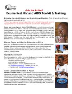 Join the Action!  Ecumenical HIV and AIDS Toolkit & Training Enhancing HIV and AIDS Support and Gender through Education –Tools for gender and human rights mainstreaming in Africa “This will be a very important start