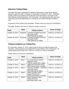 Advance Voting Dates Two dates have been established as advance voting dates to assist those electors wishing to cast their ballot in advance of Voting Day on October 27, 2014. Individuals casting a ballot at an advance 