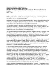 Statement of Daniel K. Shipp, president, International Safety Equipment Association FDA Public Hearing on OTC Ophthalmic Drug Products – Emergency Use Eyewash Products March 7, 2014