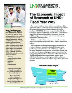 The Economic Impact of Research at UND: Fiscal Year 2012 Jobs, Tax Revenues, and Economic Activity The University of North Dakota