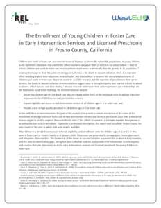 May[removed]The Enrollment of Young Children in Foster Care in Early Intervention Services and Licensed Preschools in Fresno County, California Children and youth in foster care are considered one of the most academically 
