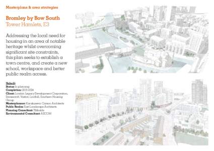 Masterplans & area strategies  Bromley by Bow South Tower Hamlets, E3 Addressing the local need for housing in an area of notable