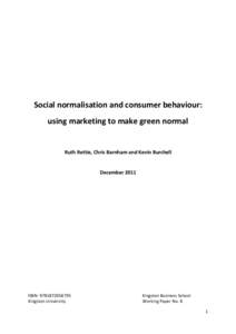 Social normalisation and consumer behaviour: using marketing to make green normal Ruth Rettie, Chris Barnham and Kevin Burchell  December 2011