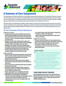 A Summary of Core Components The Smarter Balanced Assessment Consortium is one of two multistate consortia awarded funding from the U.S. Department of Education to develop an assessment system based on the new Common Cor