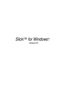 Slick! ® for Windows? Version 8.0 Copyright Information (C) Copyright[removed]CAD Systems Unlimited, Inc. This publication, or parts thereof, may not be reproduced in any form, by any method, for