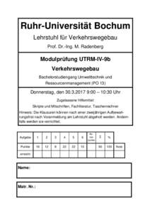 Ruhr-Universität Bochum Lehrstuhl für Verkehrswegebau Prof. Dr.-Ing. M. Radenberg Modulprüfung UTRM-IV-9b Verkehrswegebau