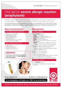 St John (Qld) total first aid solutions  First aid for severe allergic reaction (anaphylaxis) An allergic reaction occurs when the immune system reacts to something in the environment such as medication, insect stings, d