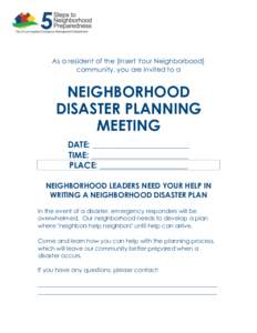 As a resident of the [Insert Your Neighborbood] community, you are invited to a NEIGHBORHOOD DISASTER PLANNING MEETING
