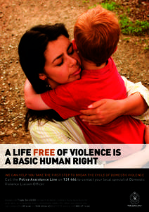 A life free of violence is a basic human right We can help you take the first step to break the cycle of domestic violence Call the Police Assistance Line on[removed]to contact your local specialist Domestic Violence Lia