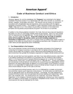 Code of Business Conduct and Ethics 1. Introduction American Apparel, Inc. and its subsidiaries (the “Company”) are committed to the highest standards of business conduct in our relationships with each other and with