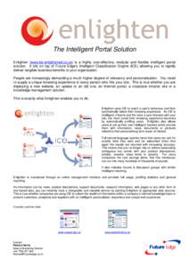 The Intelligent Portal Solution Enlighten (www.be-enlightened.co.uk) is a highly cost-effective, modular and flexible intelligent portal solution. It sits on top of Future Edge’s Intelligent Classification Engine (ICE)