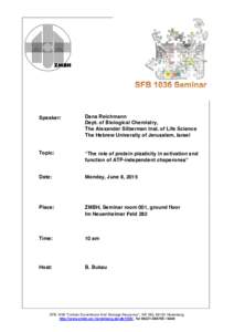 Speaker:  Dana Reichmann Dept. of Biological Chemistry, The Alexander Silberman Inst. of Life Science The Hebrew University of Jerusalem, Israel