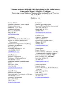 National Institutes of Health (NIH) Basic Behavioral & Social Science Opportunity Network (OppNet) Workshop: Improving Animal Models of Human Behavioral and Social Processes July 23-24, 2012 Registrant List