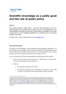Scientific knowledge as a public good and the role of public policy Abstract: Why should governments support R&D – and under what circumstances? These are questions addressed by a growing body of economic research. Thi