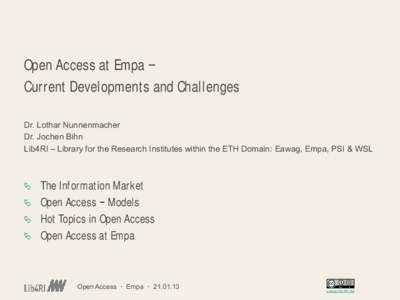 Open Access at Empa Current Developments and Challenges Dr. Lothar Nunnenmacher Dr. Jochen Bihn Lib4RI – Library for the Research Institutes within the ETH Domain: Eawag, Empa, PSI & WSL