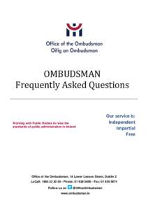 OMBUDSMAN Frequently Asked Questions Working with Public Bodies to raise the standards of public administration in Ireland