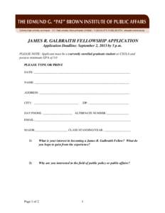 JAMES R. GALBRAITH FELLOWSHIP APPLICATION Application Deadline: September 2, 2013 by 5 p.m. PLEASE NOTE: Applicant must be a currently enrolled graduate student at CSULA and possess minimum GPA of 3.0 PLEASE TYPE OR PRIN