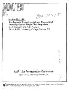 A n Acoustic Experimental and Theoretical Investigation o f Single Disc Propellers E. A. ~ i m a n and n K.D. Korkan Texas A&M University, College Station, T X