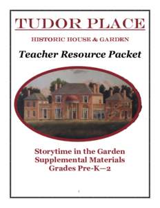 Tudor Place Historic House & Garden Teacher Resource Packet  Storytime in the Garden